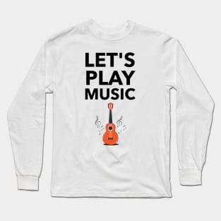 Let's Play Music Long Sleeve T-Shirt